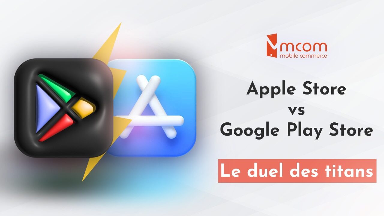 Apple Store vs Google Play Store : Le duel des titans