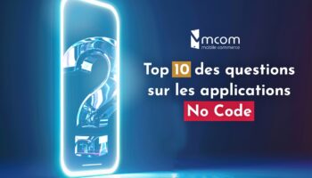 Top 10 des questions sur les applications No Code