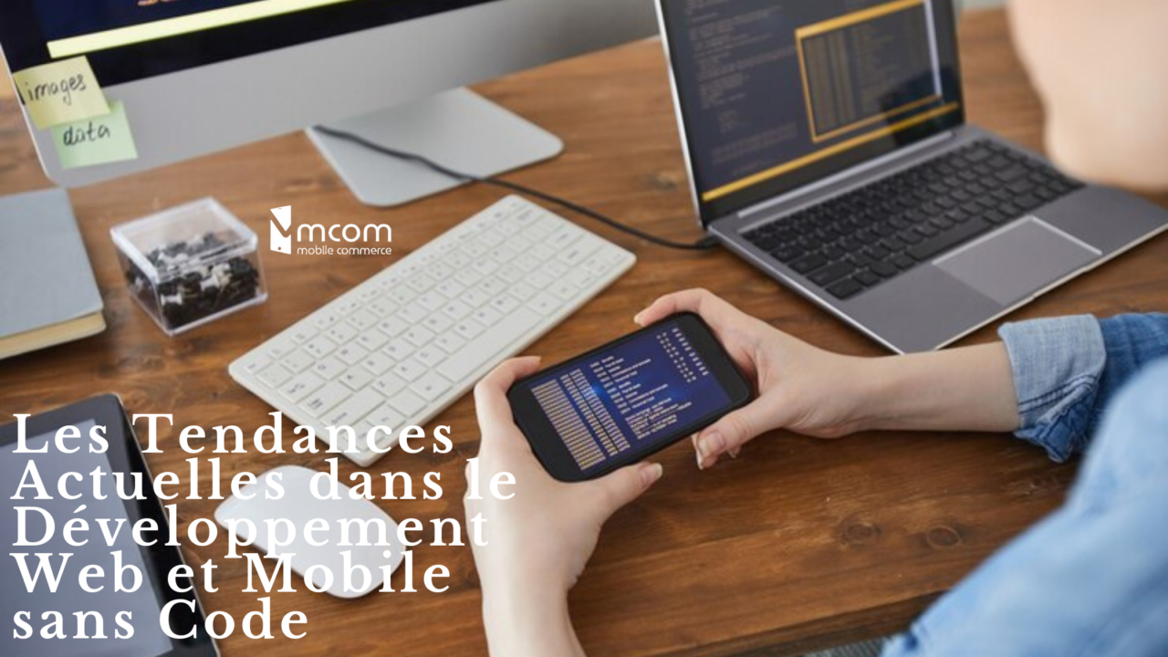 Les Tendances Actuelles dans le Développement Web et Mobile sans Code