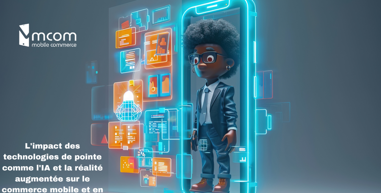 L'impact des technologies de pointe comme l'IA et la réalité augmentée sur le commerce mobile et en ligne