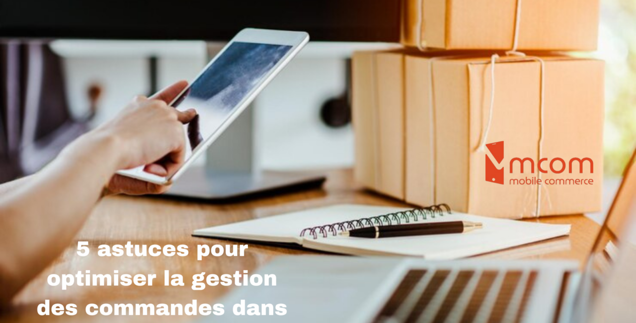 5 astuces pour optimiser la gestion des commandes dans votre entreprise