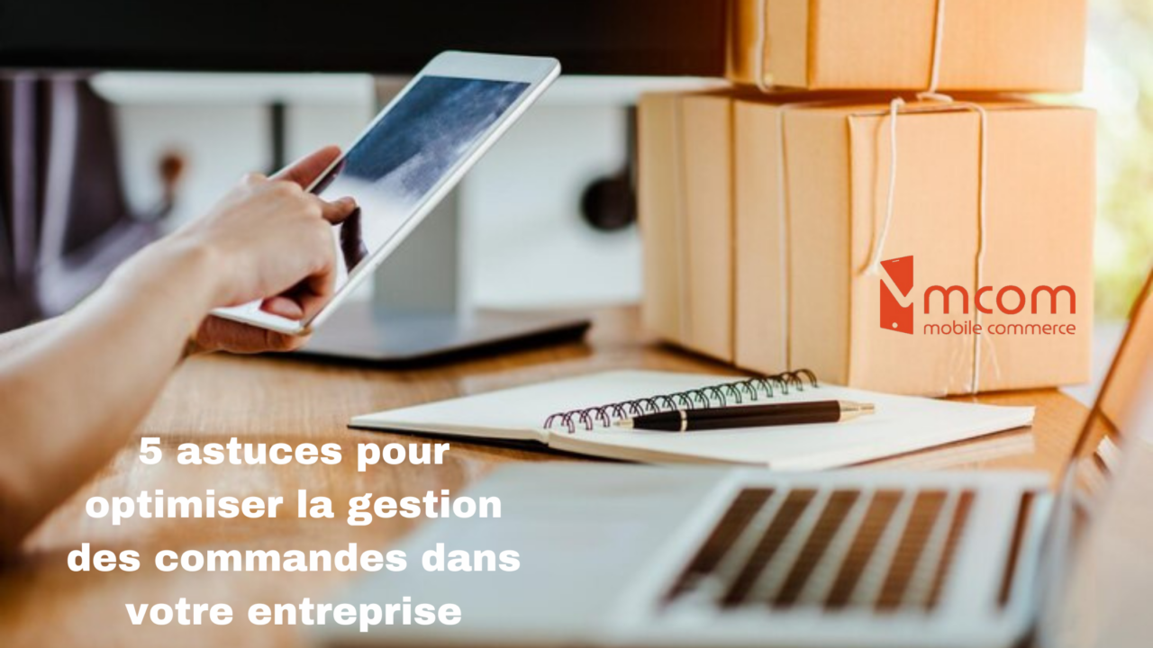 5 astuces pour optimiser la gestion des commandes dans votre entreprise