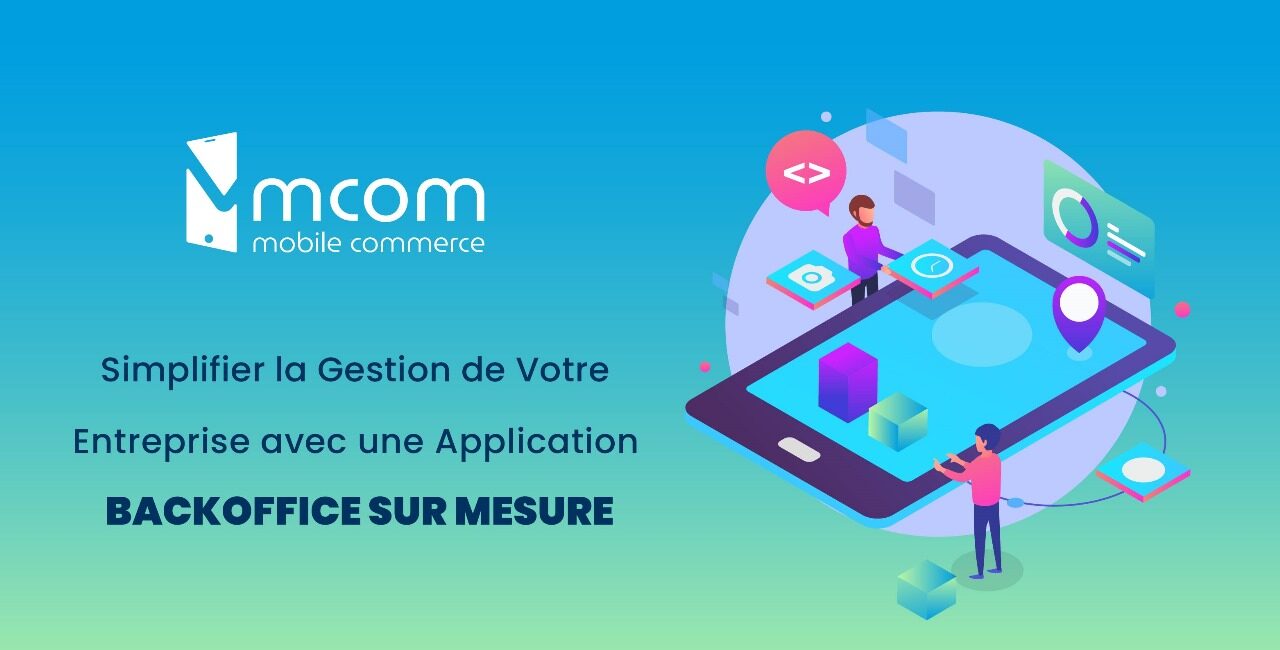 Simplifier la Gestion de Votre Entreprise avec une Application Backoffice sur Mesure