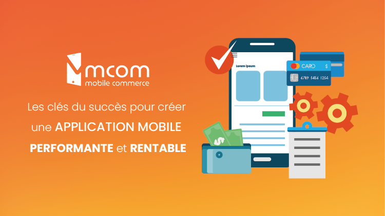 Les clés du succès pour créer une application mobile performante et rentable