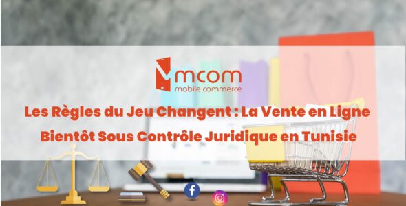 Les Règles du Jeu Changent : La Vente en Ligne Bientôt Sous Contrôle Juridique en Tunisie