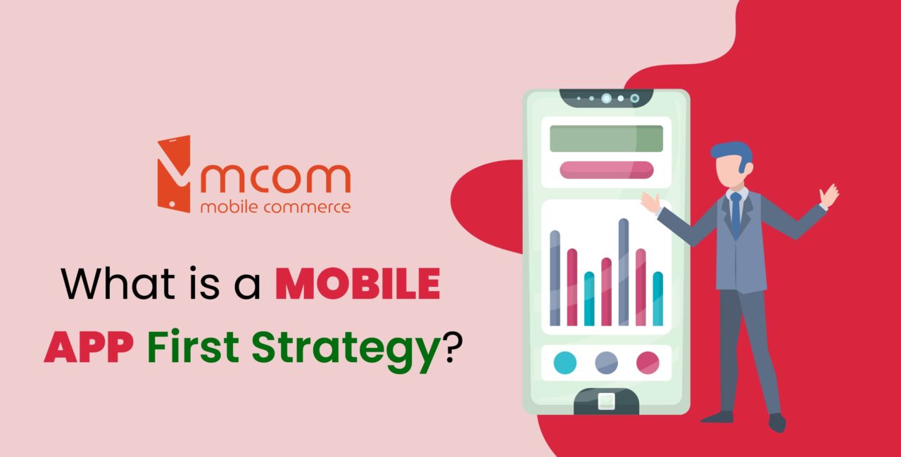 What is a Mobile App First Strategy?