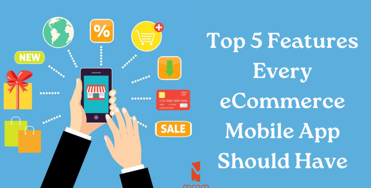 Top 5 Features Every eCommerce Mobile App Should Have