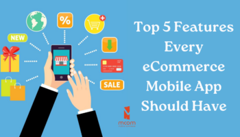 Top 5 Features Every eCommerce Mobile App Should Have