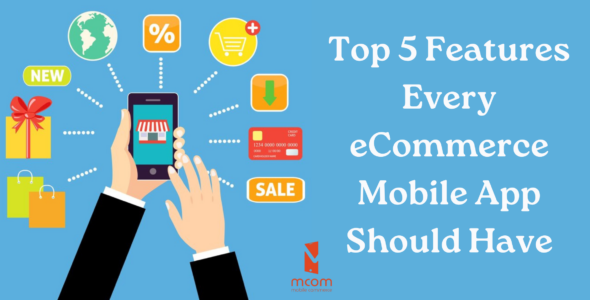 Top 5 Features Every eCommerce Mobile App Should Have